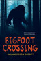 Bigfoot Crossing by Gail Anderson-Dargatz, 9781459834767