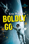 Boldly Go (Teen Astronauts #2) by Eric Walters, 9781459828766