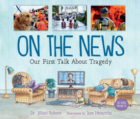 On the News (Our First Talk About Tragedy) - 9781459833692 by Jillian Roberts, Jane Heinrichs