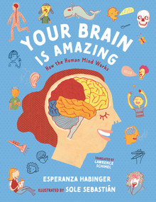 Your Brain Is Amazing (How the Human Mind Works) by Esperanza Habinger, Sole Sebastián, Lawrence Schimel, 9781459832176