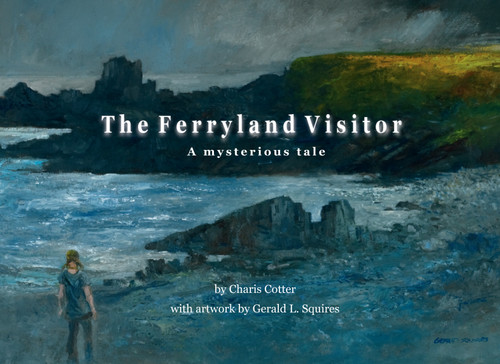 The Ferryland Visitor (A mysterious tale) by Charis Cotter, Gerald Squires, 9781927917879