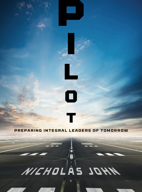 Pilot (Preparing Integral Leaders of Tomorrow) by Nicholas John, 9781954089617