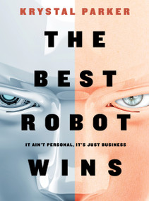 The Best Robot Wins by Krystal Parker, 9781954089655