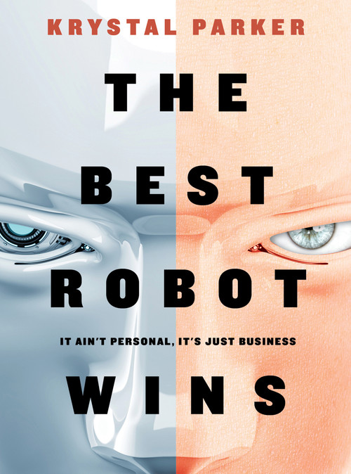 The Best Robot Wins by Krystal Parker, 9781954089655