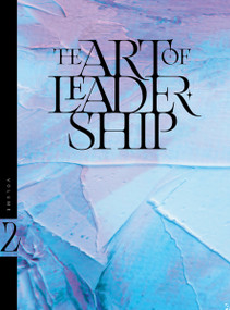 The Art of Leadership-Volume 2 (Quotes from AVAIL to Inspire, Encourage & Challenge You!) by AVAIL, 9781954089815