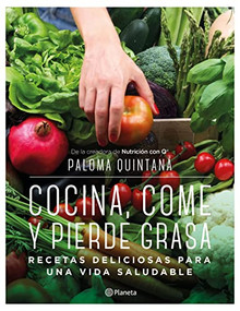 Cocina, come y pierde grasa (Recetas deliciosas para una vida saludable) (Spanish Edition) by Paloma Quintana, 9786070785306