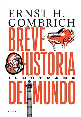 Breve historia del mundo. Edición ilustrada (Spanish Edition) by Ernst H. Gombrich, 9786075692289