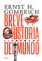 Breve historia del mundo. Edición ilustrada (Spanish Edition) by Ernst H. Gombrich, 9786075692289