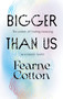 Bigger Than Us (The Power of Finding Meaning in a Messy World) by Fearne Cotton, 9781728265346