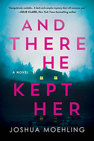 And There He Kept Her (A Novel) - 9781728275772 by Joshua Moehling, 9781728275772