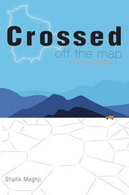 Crossed Off the Map (Travels in Bolivia) by Shafik Meghji , 9781909014268