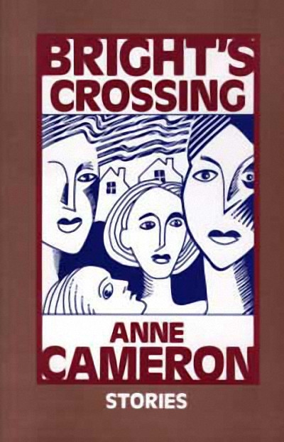 Bright's Crossing (Stories) by Anne Cameron, 9781550170221