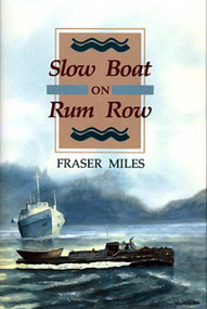 Slow Boat on Rum Row by Fraser Miles, 9781550170696