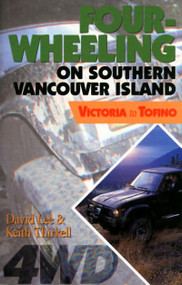 Four-Wheeling on Southern Vancouver Island (Victoria to Tofino) by David Lee, Keith Thirkell, 9781550171587