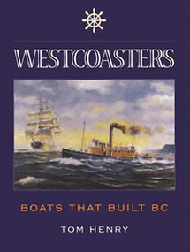 Westcoasters (Boats That Built BC) by Tom Henry, 9781550172331