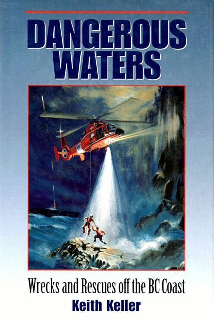 Dangerous Waters (Wrecks and Rescues off the BC Coast) by Keith Keller, 9781550171686