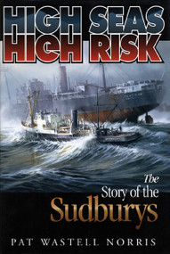 High Seas, High Risk (The Story of the Sudburys) by Pat Wastell Norris, 9781550173451