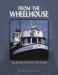 From the Wheelhouse (Tugboaters Tell Their Own Stories) by Doreen Armitage, 9781550173833
