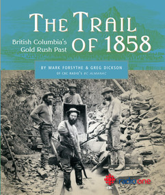 The Trail of 1858 (British Columbia's Gold Rush Past) by Mark Forsythe, Greg Dickson, 9781550174243