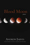 Blood Moon (Poems) by Andrew Jarvis, 9781947003910