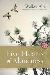 Five Hearts of Aloneness by Walker Abel, 9781947003583
