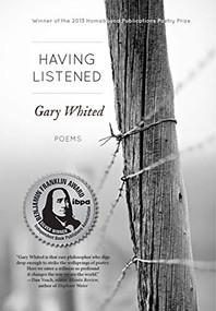 Having Listened by Gary Whited, 9781938846199