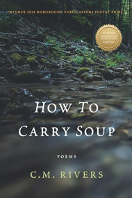 How to Carry Soup (Poems) by C.M. Rivers, 9781947003859