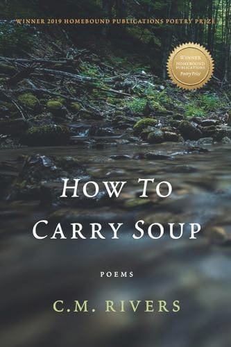 How to Carry Soup (Poems) by C.M. Rivers, 9781947003859