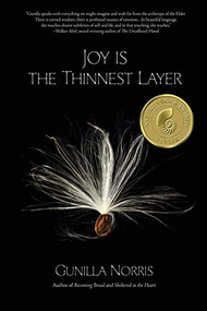 Joy is the Thinnest Layer by Gunilla Norris, 9781938846656