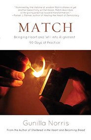Match (Bringing Heart and Will into Alignment) by Gunilla Norris, 9781938846601