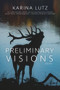 Preliminary Visions by Karina Lutz, 9781947003750