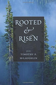 Rooted and Risen by Timothy P. McLaughlin, 9780988943087