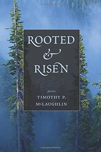 Rooted and Risen by Timothy P. McLaughlin, 9780988943087