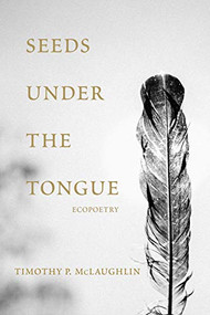 Seeds Under the Tongue by Timothy P. McLaughlin, 9781947003545