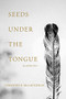 Seeds Under the Tongue by Timothy P. McLaughlin, 9781947003545