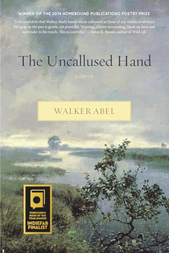 The Uncallused Hand by Walker Abel, 9781938846403
