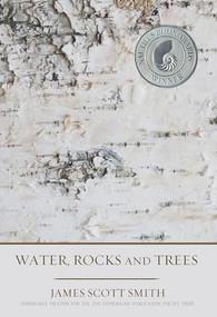 Water, Rocks and Trees by James Scott Smith, 9781938846762