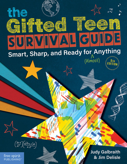 The Gifted Teen Survival Guide (Smart, Sharp, and Ready for (Almost) Anything) by Judy Galbraith, Jim Delisle, 9781631986789
