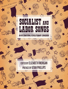 Socialist and Labor Songs (An International Revolutionary Songbook) by Elizabeth Morgan, Utah Phillips, 9781604863925