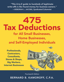 475 Tax Deductions for All Small Businesses, Home Businesses, and Self-Employed Individuals by Bernard B. Kamoroff, 9781493073726