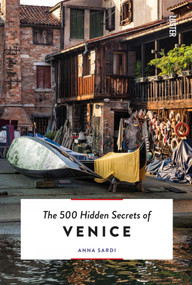The 500 Hidden Secrets of Venice - 9789460583209 by Anna Sardi, 9789460583209