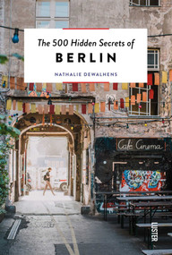 The 500 Hidden Secrets of Berlin by Nathalie Dewalhens, 9789460583087