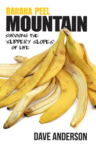 Banana Peel Mountain (Surviving the ‘Slippery Slopes' of Life) by Dave Anderson, 9780942507256
