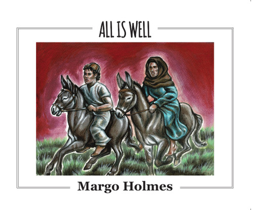 All Is Well by Margo Holmes, 9781949297652