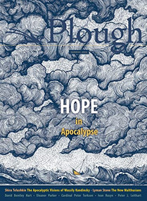 Plough Quarterly No. 32 - Hope in Apocalypse by David Bentley Hart, Mindy Belz, Peter J. Leithart, Shira Telushkin, Joseph Julián González, 9781636080550