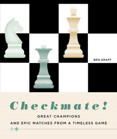 Checkmate! (Great Champions and Epic Matches From a Timeless Game) by Ben Graff, 9788854418691