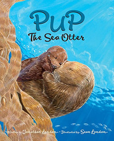 Pup the Sea Otter by Jonathan London, Sean London, 9781513262840
