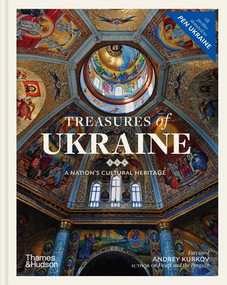 Treasures of Ukraine (A Nation's Cultural Heritage) by Andrey Kurkov, Andriy Puchkov, Christian Raffensperger, Diana Klochko, Maksym Yaremenko, Alisa Lozhkina, Myroslava M. Mudrak, Oleksandr Soloviev, Victoria Burlaka, 9780500026038