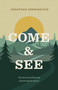 Come and See (The Journey of Knowing God through Scripture) by Jonathan Pennington, 9781433571282