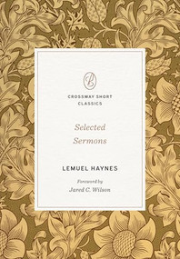 Selected Sermons by Lemuel Haynes, Jared C. Wilson, 9781433581960